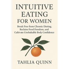 (영문도서)Intuitive Eating for Women: Break Free from Chronic Dieting Reclaim Food Freedo... Paperback, Independently Published, English, 9798276553108