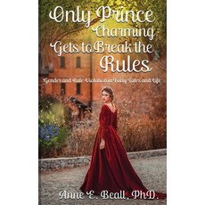 (영문도서) Only Prince Charming Gets to Break the Rules: Gender and Rule Violation in Fairy Tales and Life Hardcover, Beall Research, English, 9798985888430