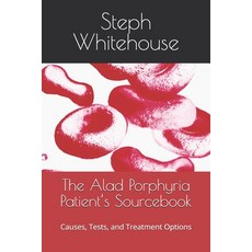 (英文圖書)The Alad Porphyria Patient's Sourcebook: Causes Tests and Treatment Options 平裝版, Independently Published, 英文