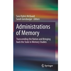 (영문도서) Administrations of Memory: Transcending the Nation and Bringing back the State in Memory Studies Hardcover, Springer, English, 9783031184352
