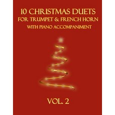 (英文圖書)10 Christmas Duets for Trumpet and French Horn with Piano Accompaniment: Vol. 2 平裝版, Independently Published, 英文