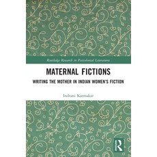 (영문도서) Maternal Fictions: Writing the Mother in Indian Women's Fiction Paperback, Routledge, English, 9781032257075