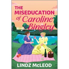 (영문도서)The Miseducation of Caroline Bingley: A Sapphic Regency Historical Romance of Fo... Paperback, Carina Adores, English, 9781335001719