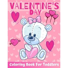 Valentine's Day Coloring Book for Toddlers: Big and My First Interactive Picture Book for Kids Ages ... Paperback, Independently Published, English, 9798593179609