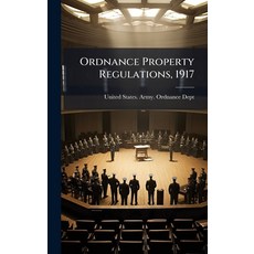 (영문도서)Ordnance Property Regulations 1917 Hardcover, Hutson Street Press, English, 9781024580921