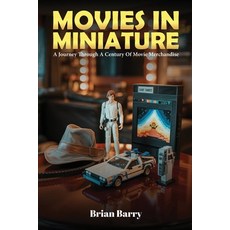 (영문도서)Movies In Miniature: A Journey Through A Century Of Movie Merchandise Paperback, Writersclique.com, English, 9798349554391