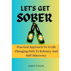 (영문도서) Let's Get Sober: Practical Approach To A Life-Changing Path To Sobriety And Self Discovery Paperback, Independently Published, English, 9798320455143