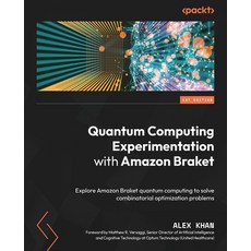 (영문도서) Quantum Computing Experimentation with Amazon Braket: Explore Amazon Braket quantum computing... Paperback, Packt Publishing, English, 9781800565265