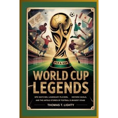 (영문도서)World Cup Legends: Epic Matches Legendary Players Historic Goals and the Unto... Paperback, Independently Published, English, 9798198584600