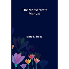 (영문도서)The mothercraft manual Paperback, Alpha Edition, English, 9789374592984 Alpha Edition, English, 9789374592984