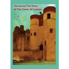 The Raven Tea Party at the Tower of London: Book 5 Paperback, Choir Press