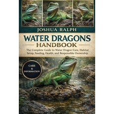 (영문도서)Water Dragons Handbook: The Complete Guide to Water Dragon Care Habitat Setup ... Paperback, Independently Published, English, 9798244458930