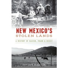 (영문도서)New Mexico's Stolen Lands: A History of Racism Fraud & Deceit Paperback, English, 9781467144032, History Press English, 9781467144032, History Press
