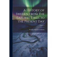 (영문도서) A History of Sweden From the Earliest Times to the Present Day; Volume 1 Paperback, Legare Street Press, English, 9781021698780