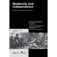 (영문도서)Modernity and Independence: Essays on the Hispanic Revolutions Paperback, Lasa Press, English, 9781951634629 Lasa Press, English, 9781951634629