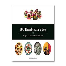 100 Thimbles in a Box : The Spirit and Beauty of Korean Handicrafts, Seoul Selection