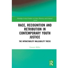 (영문도서) Race Recognition and Retribution in Contemporary Youth Justice: The Intractability Malleabil... Hardcover, Routledge, English, 9781138488793