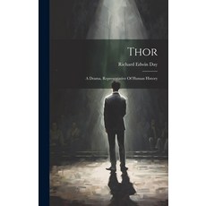 (영문도서) Thor: A Drama Representative Of Human History Hardcover, Legare Street Press, English, 9781020446405