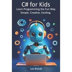 (영문도서)C# for Kids: Learn Programming the Fun Way - Simple. Creative. Exciting.: The Co... Paperback, Independently Published, English, 9798262248032