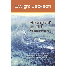 (英文圖書)Musings of an Old Missionary: Learning to live in Jesus' Entrepreneurial Kingdom 平裝版, Independently Published, 英文