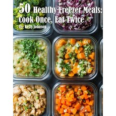 (영문도서) 50 Healthy Freezer Meals: Cook Once Eat Twice Paperback, Marick Booster, English, 9798330541355