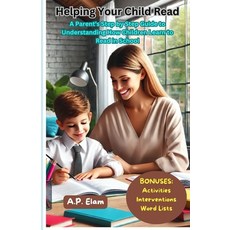 (영문도서) Helping Your Child Read: A Parents Step by Step Guide to Understanding How Chil... Paperback, Independently Published, English, 9798311673105