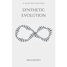 (영문도서) Synthetic Evolution: A Biopunk Dystopia Paperback, Independently Published, English, 9798377386087