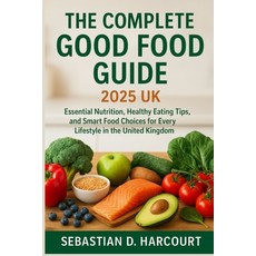 (英文圖書)The Complete Good Food Guide 2025 UK: Essential Nutrition Healthy Eating Tips ... 平裝版, Independently Published, 英文