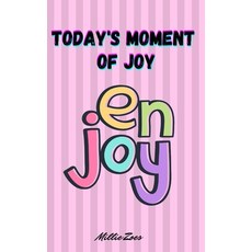 Today's Moment Of Joy: Lined Journal Notebook - Create and Remember Every Happy Moments Journal Wit... Paperback, Millie Zoes