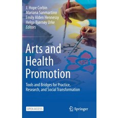 Arts and Health Promotion: Tools and Bridges for Practice Research and Social Transformation Hardcover, Springer, English, 9783030564162