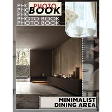 (영문도서) Minimalist Dining Area Photo Book: Discover Clean Lines And Simplistic Designs... Paperback, Independently Published, English, 9798302488985