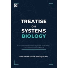 (영문도서)Treatise on Systems Biology: A Comprehensive Study of Biological Organisation Fr... Paperback, Independently Published, English, 9798254310488 Independently Published, English, 9798254310488