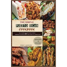 (영문도서) The Simple Puerto Rican Cookbook: All Classic Recipes Made Simple and Essential Recipes From ... Paperback, Independently Published, English, 9798501084483
