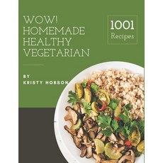 Wow! 1001 Homemade Healthy Vegetarian Recipes: A Highly Recommended Homemade Healthy Vegetarian Cook... Paperback, Independently Published, English, 9798697806678