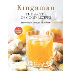 (영문도서) Kingsman - The Secret of Good Recipes: Spy Your Way Through The Kitchen Paperback, Independently Published, English, 9798537180371