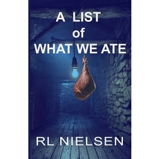 (영문도서) A List of What We Ate Paperback, R L Nielsen, English, 9798227133236