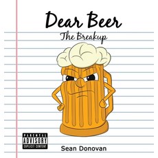 (영문도서) Dear Beer: The Breakup Hardcover, Sean Donovan, English, 9780983392644