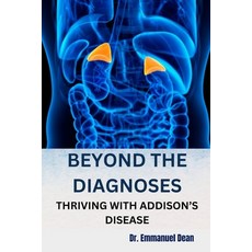 (영문도서) Beyond the Diagnoses: Thriving with Addison's Disease Paperback, Independently Published, English, 9798878009133