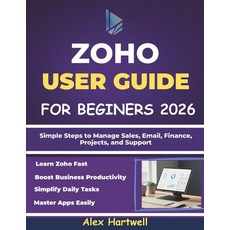 (영문도서)Zoho User Guide for Beginners 2026: Simple Steps to Manage Sales Email Finance... Paperback, Independently Published, English, 9798242460614