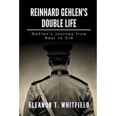 (영문도서) Reinhard Gehlen's Double Life: Gehlen's Journey from Nazi to CIA Paperback, Independently Published, English, 9798335341028
