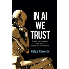 (영문도서) In AI We Trust: Power Illusion and Control of Predictive Algorithms Hardcover, Polity Press, English, 9781509548811