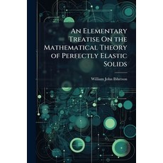 (영문도서)An Elementary Treatise On the Mathematical Theory of Perfectly Elastic Solids Paperback, Hutson Street Press, English, 9781023826150