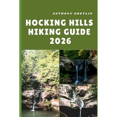 (영문도서)Hocking Hills Hiking Guide 2026: Exploring Waterfalls Caves and Scenic Trails... Paperback, Independently Published, English, 9798264668777