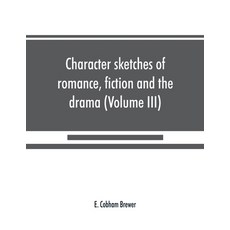 (영문도서) Character sketches of romance fiction and the drama (Volume III) Paperback, Alpha Edition, English, 9789389525229