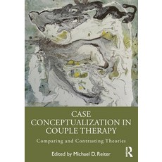 (영문도서) Case Conceptualization in Couple Therapy: Comparing and Contrasting Theories Paperback, Routledge, English, 9781032438412