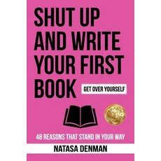 (영문도서) Shut Up and Write Your First Book: 48 Reasons That Stand in Your Way Paperback, Ultimate 48 Hour Author, English, 9781922597106