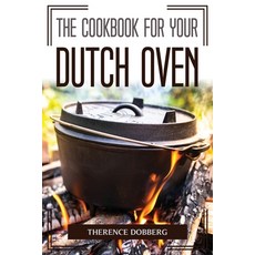 (영문도서) The Cookbook For Your Dutch Oven Paperback, Therence Dobberg, English, 9781804775738