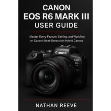 (英文圖書)Canon EOS R6 Mark III User Guide: Master Every Feature Setting and Workflow on... 平裝版, Independently Published, 英文