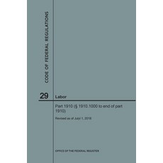 (영문도서) Code of Federal Regulations Title 29 Labor Parts 1910 (1910. 1000 to End) 2018 Paperback, Claitor's Pub Division, English, 9781640243606