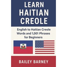(英文圖書)Learn Haitian Creole: English to Haitian Creole Words and 1 001 Phrases for Begi... 平裝版, Independently Published, 英文